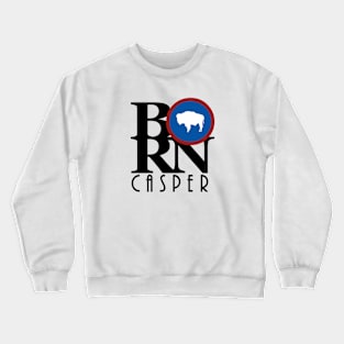 BORN Casper WY Crewneck Sweatshirt